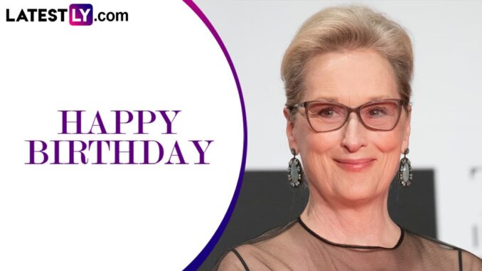 happy-birthday-to-meryl-streep-2025-06-23T073844.317Z.jpg happy birthday to meryl streep