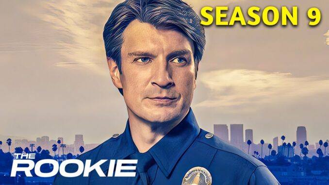 The Rookie Season 9 everything you know